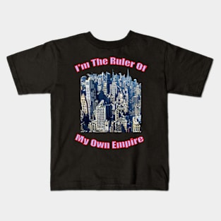 I'm the ruler of my own empire Kids T-Shirt